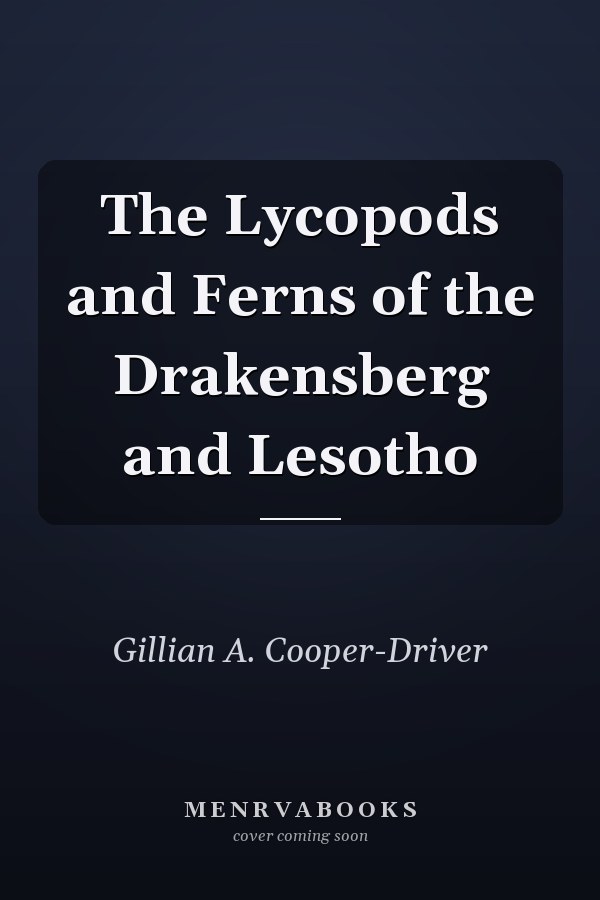 The Lycopods and Ferns of the Drakensberg and Lesotho
