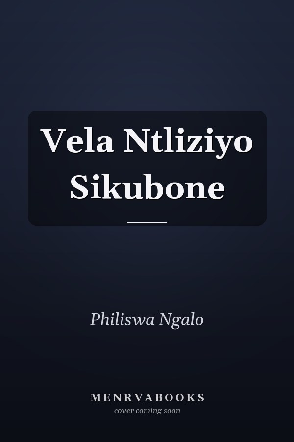 Vela Ntliziyo Sikubone