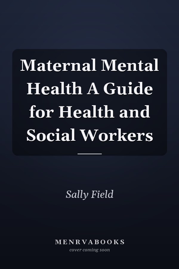 Maternal Mental Health A Guide for Health and Social Workers