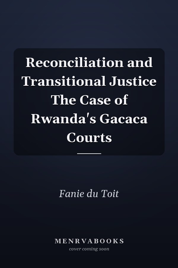 Reconciliation and Transitional Justice The Case of Rwanda's Gacaca Courts