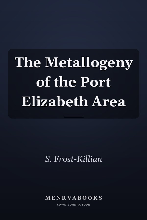 The Metallogeny of the Port Elizabeth Area