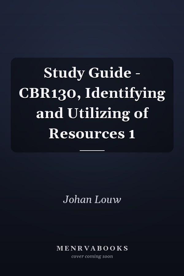 Study Guide - CBR130, Identifying and Utilizing of Resources 1