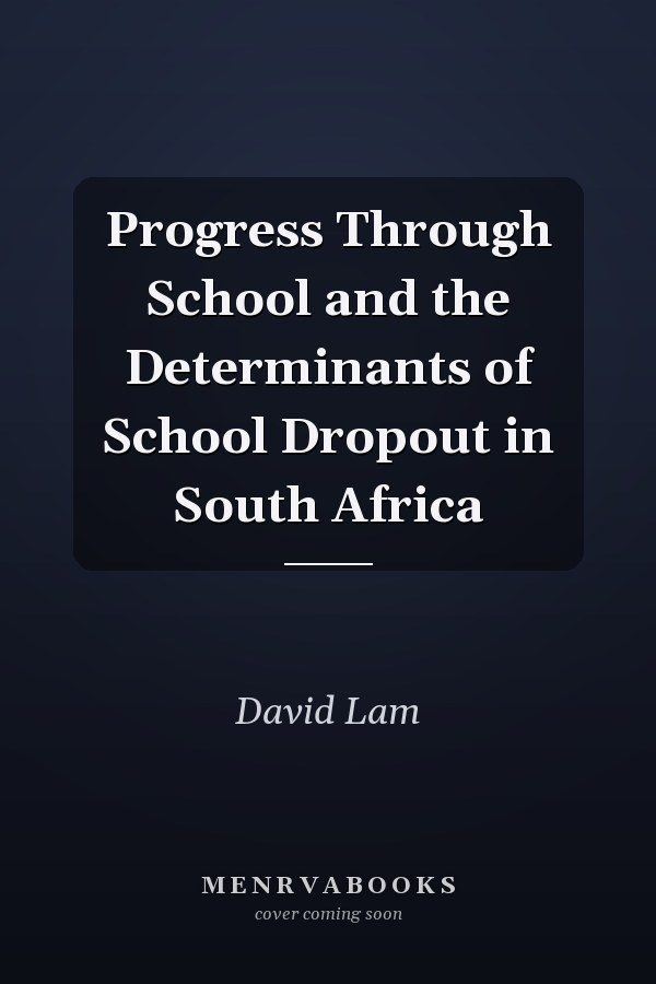 Progress Through School and the Determinants of School Dropout in South Africa