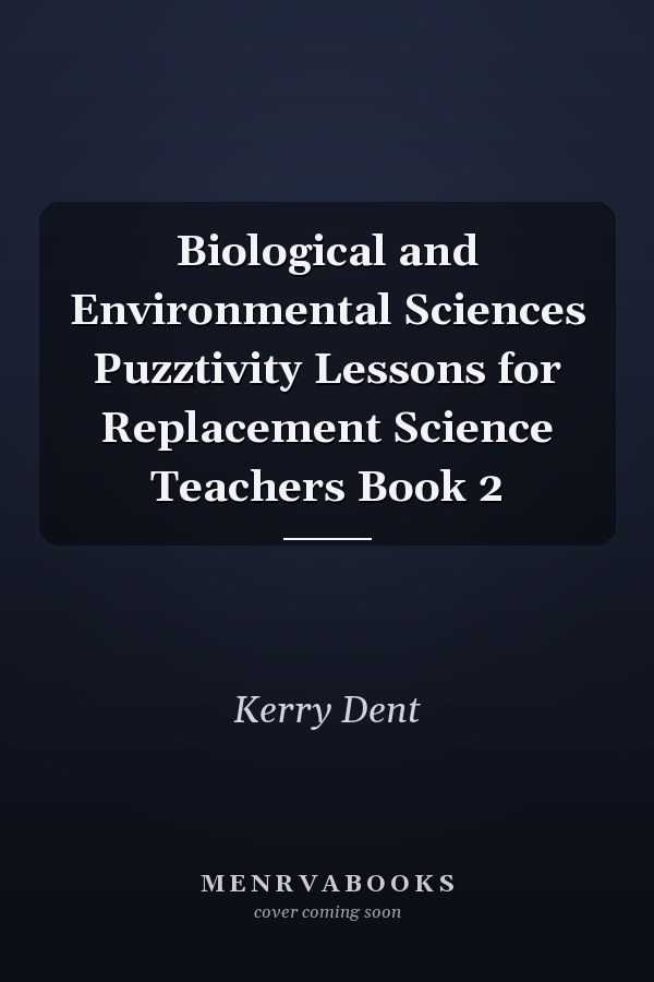 Biological and Environmental Sciences Puzztivity Lessons for Replacement Science Teachers Book 2
