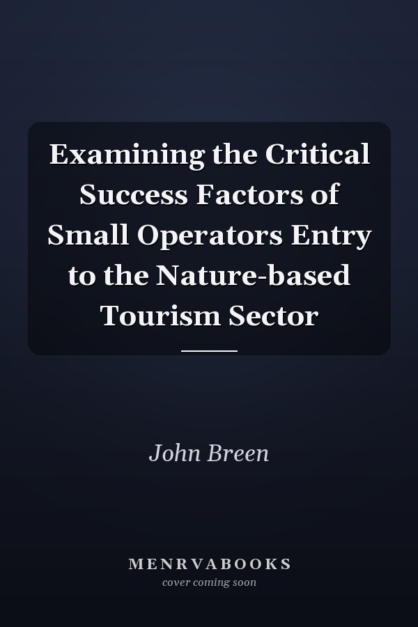 Examining the Critical Success Factors of Small Operators Entry to the Nature-based Tourism Sector