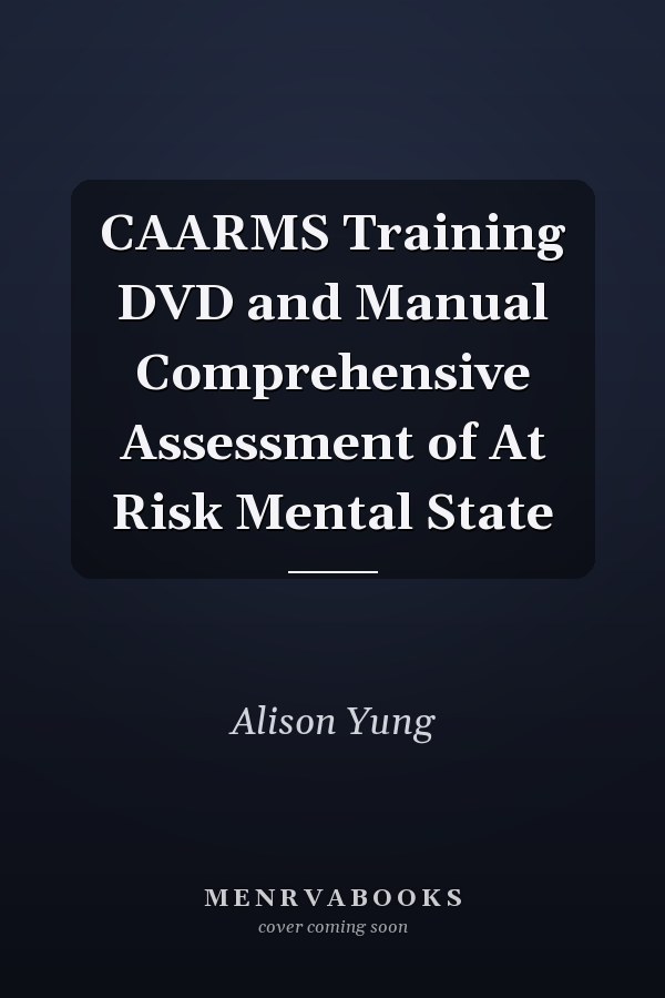 CAARMS Training DVD and Manual Comprehensive Assessment of At Risk Mental State
