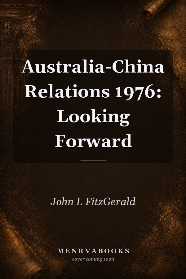 Australia-China Relations 1976: Looking Forward