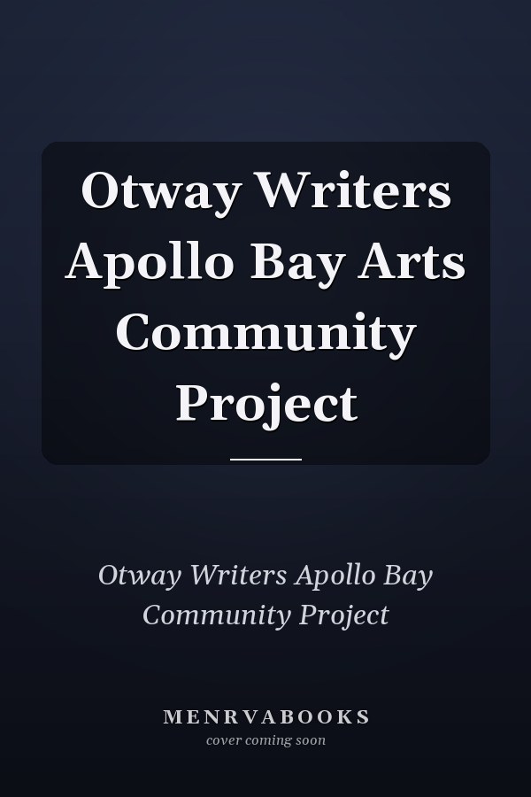 Otway Writers Apollo Bay Arts Community Project