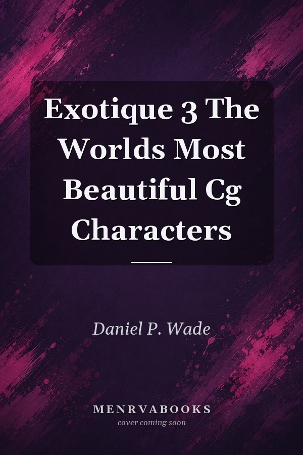 Exotique 3: The World's Most Beautiful CG Characters