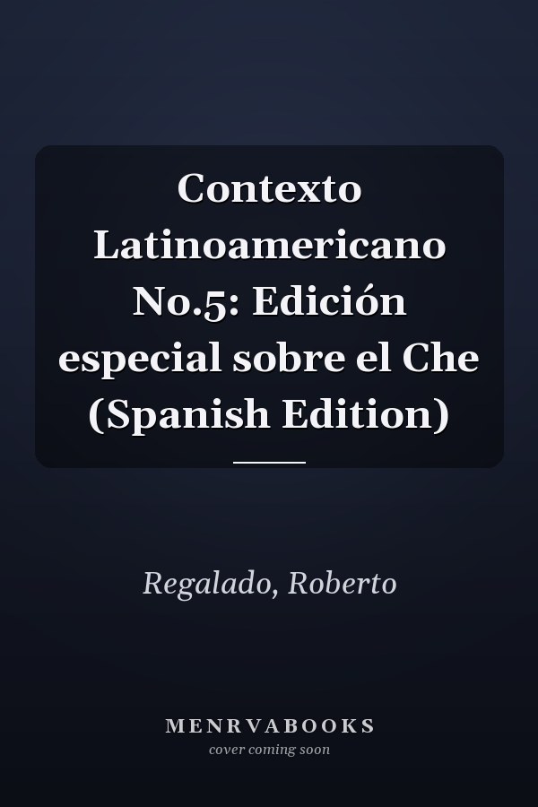 Contexto Latinoamericano No.5: Edición especial sobre el Che (Spanish Edition)