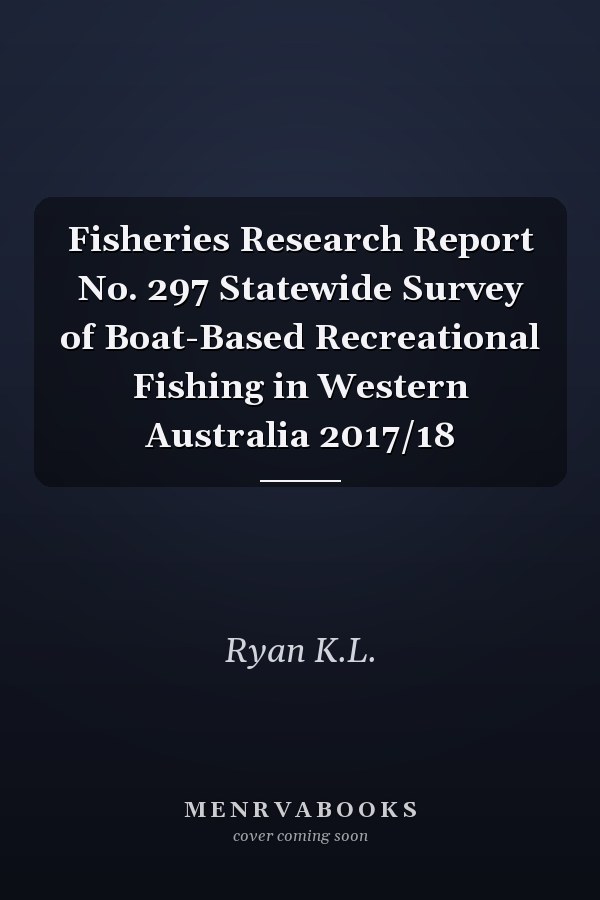 Fisheries Research Report No. 297 Statewide Survey of Boat-Based Recreational Fishing in Western Australia 2017/18