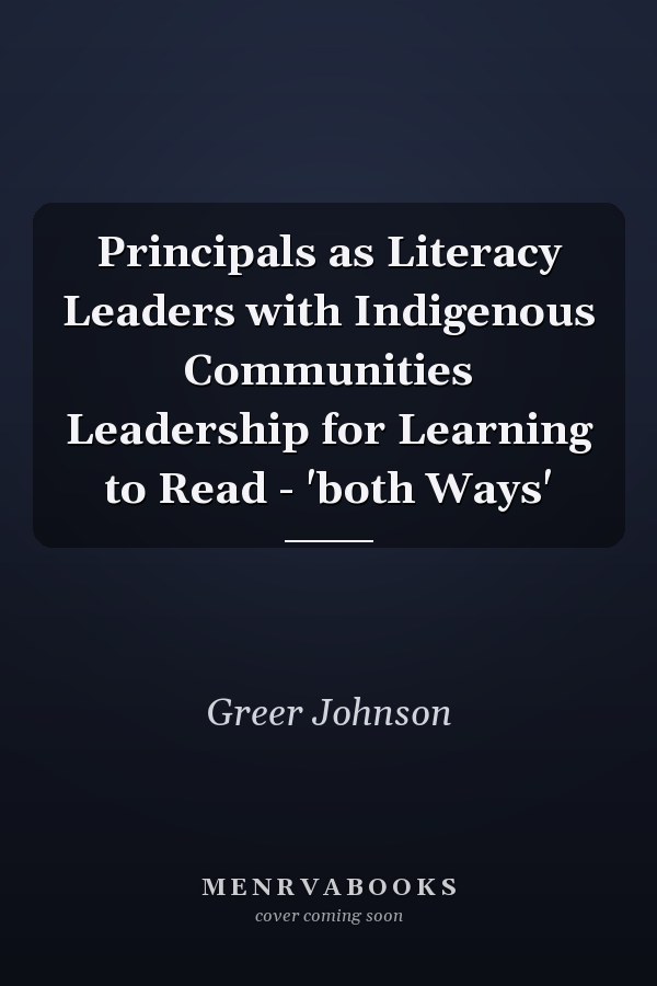 Principals as Literacy Leaders with Indigenous Communities Leadership for Learning to Read - 'both Ways'