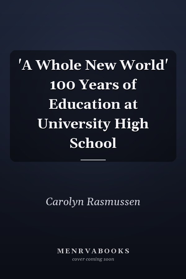 'A Whole New World' 100 Years of Education at University High School