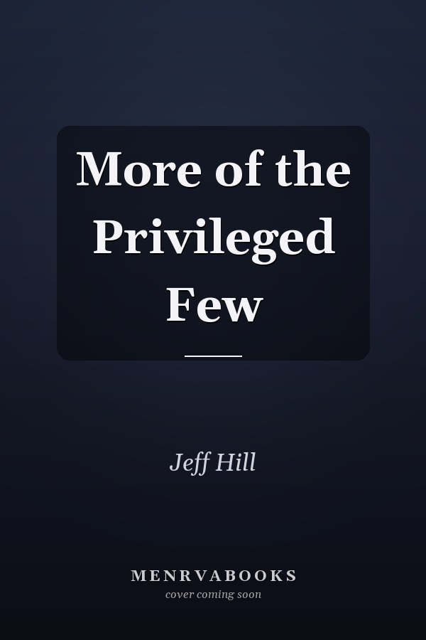More of the Privileged Few