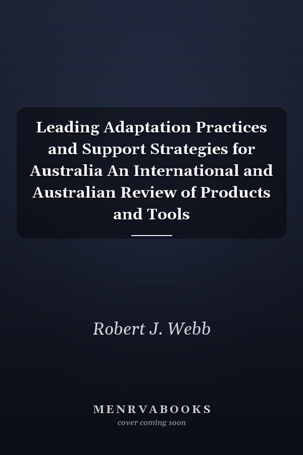 Leading Adaptation Practices and Support Strategies for Australia An International and Australian Review of Products and Tools