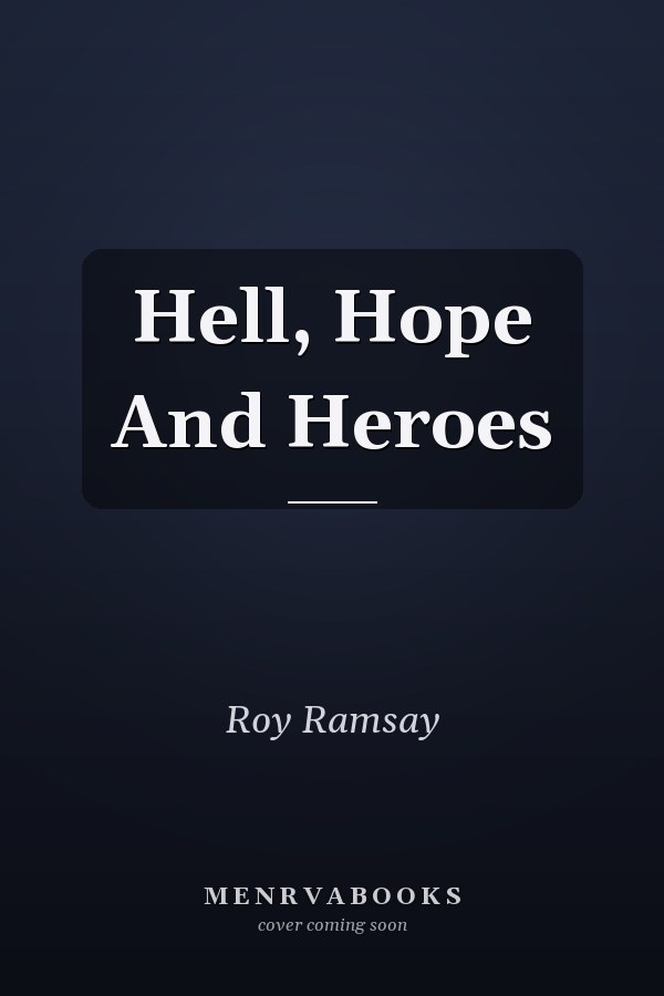 Hell, Hope And Heroes