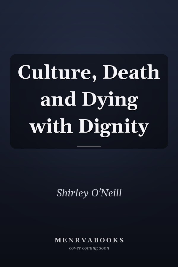 Culture, Death and Dying with Dignity