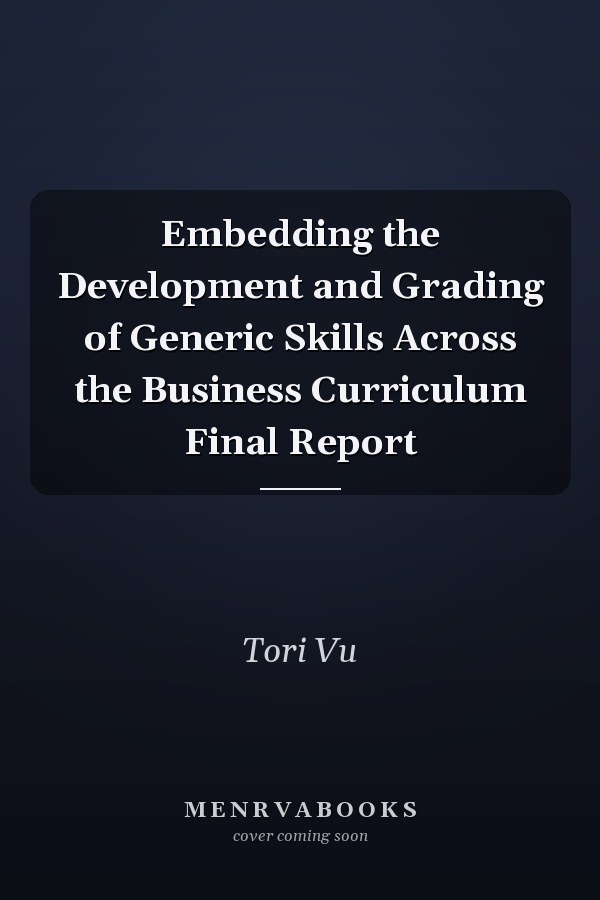Embedding the Development and Grading of Generic Skills Across the Business Curriculum Final Report