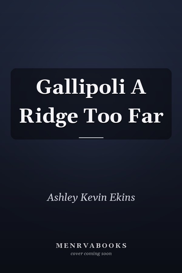 Gallipoli A Ridge Too Far