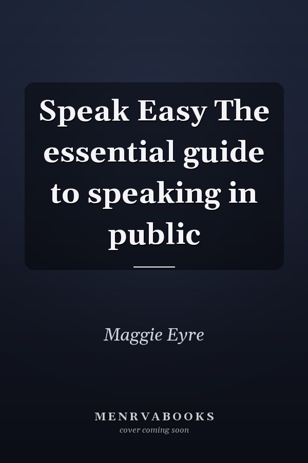 Speak Easy The essential guide to speaking in public
