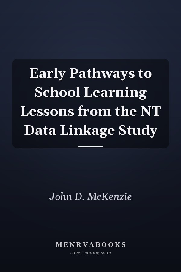 Early Pathways to School Learning Lessons from the NT Data Linkage Study