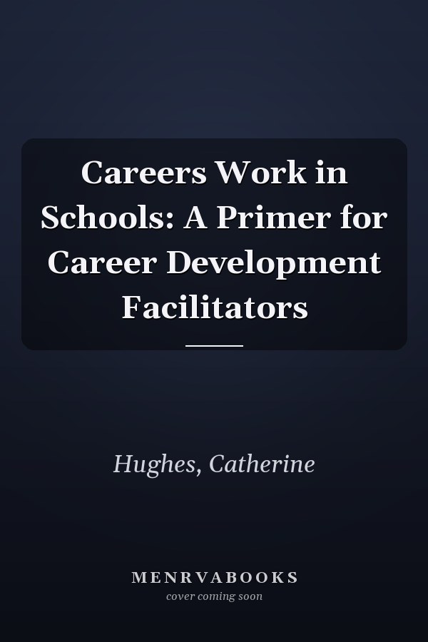 Careers Work in Schools: A Primer for Career Development Facilitators