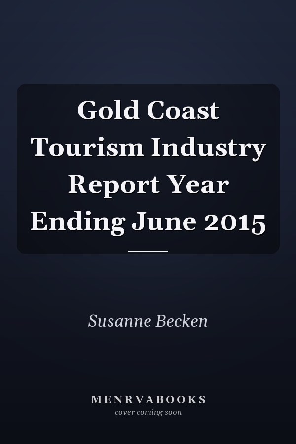 Gold Coast Tourism Industry Report Year Ending June 2015