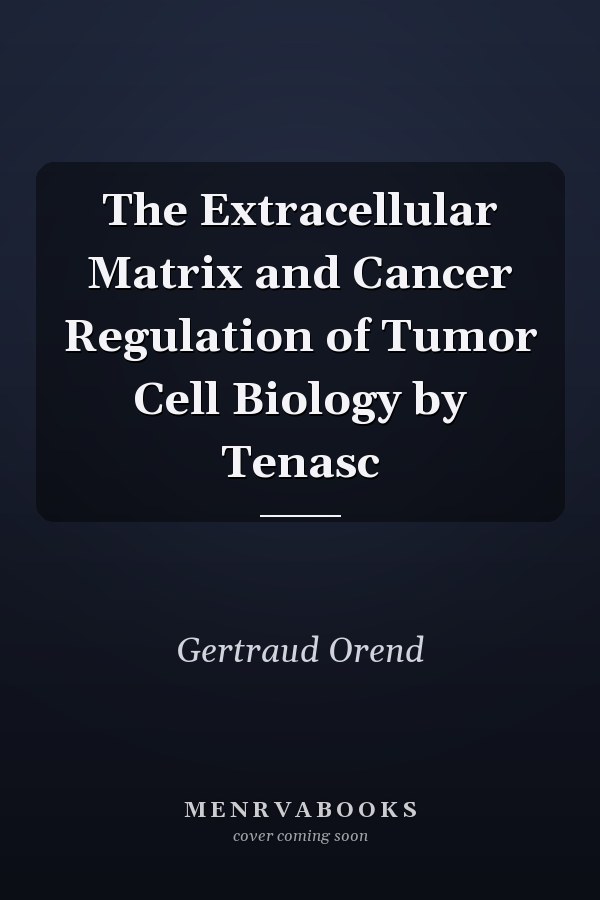 The Extracellular Matrix and Cancer Regulation of Tumor Cell Biology by Tenasc