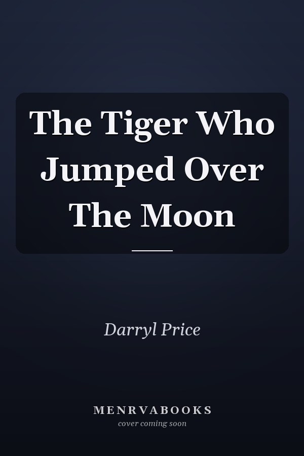 The Tiger Who Jumped Over The Moon