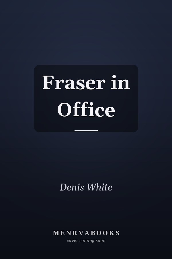 Fraser in Office