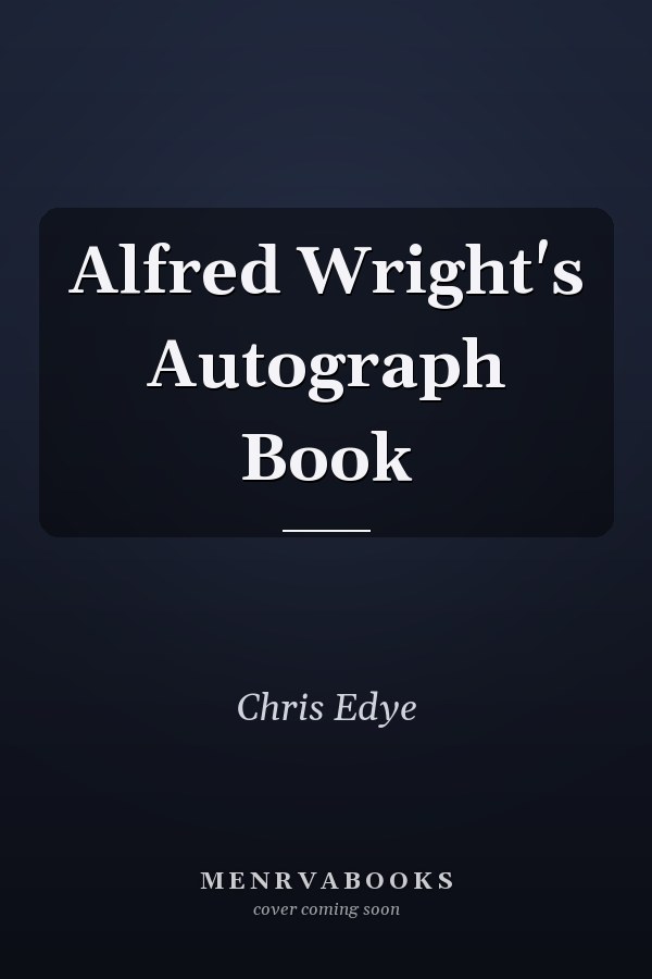 Alfred Wright's Autograph Book