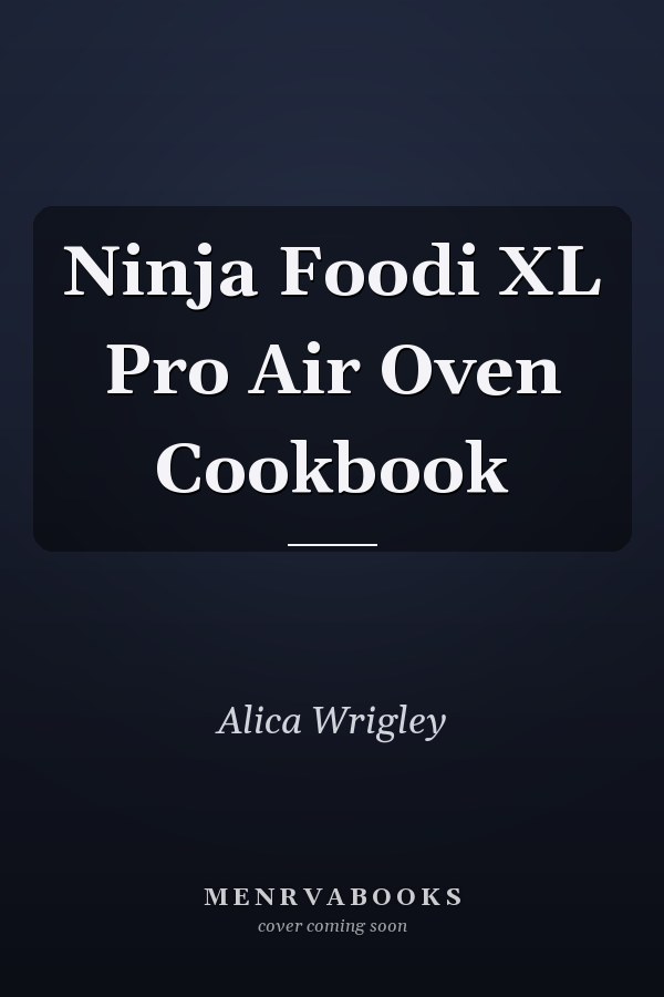 Ninja Foodi XL Pro Air Oven Cookbook