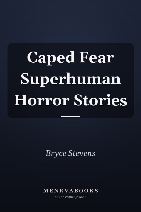 Caped Fear Superhuman Horror Stories
