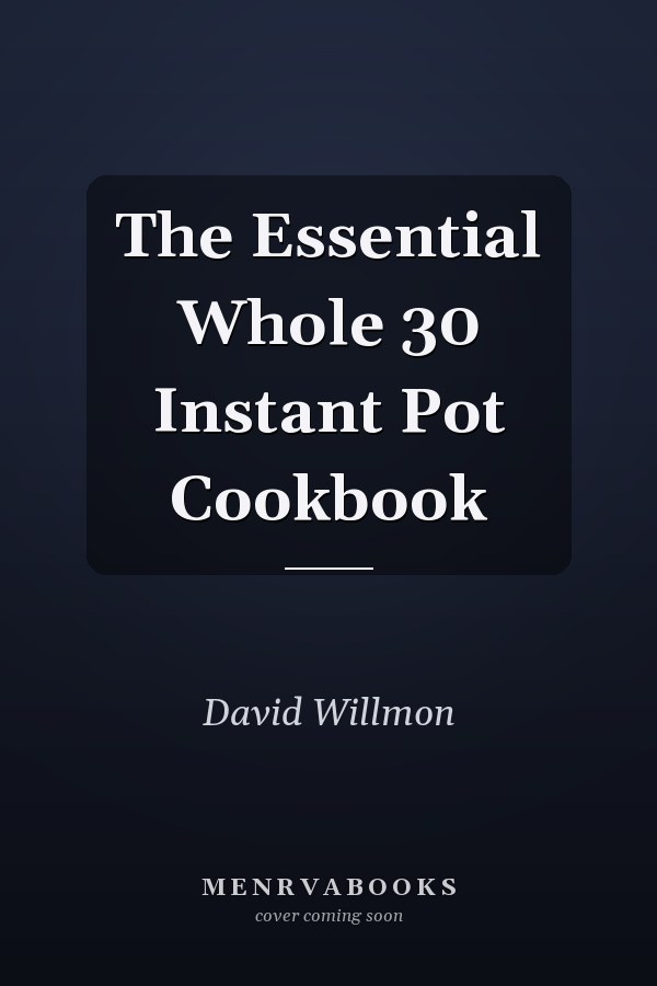 The Essential Whole 30 Instant Pot Cookbook