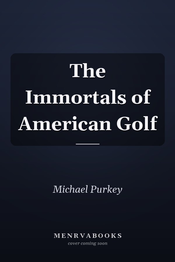 The Immortals of American Golf