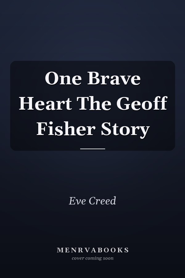 One Brave Heart The Geoff Fisher Story