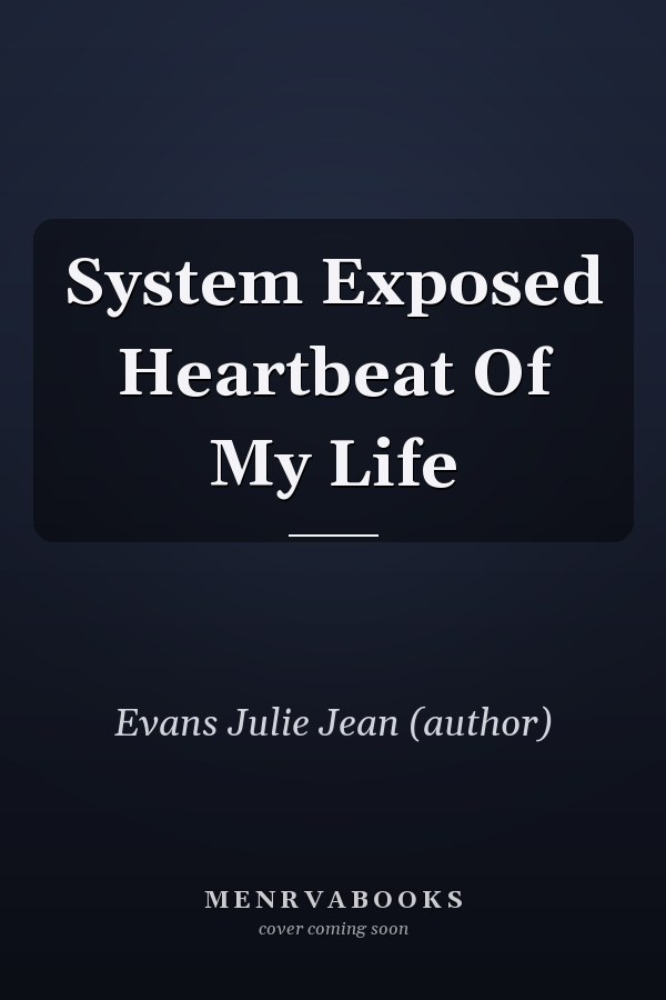 System Exposed Heartbeat Of My Life
