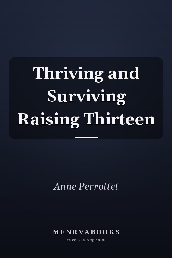 Thriving and Surviving Raising Thirteen