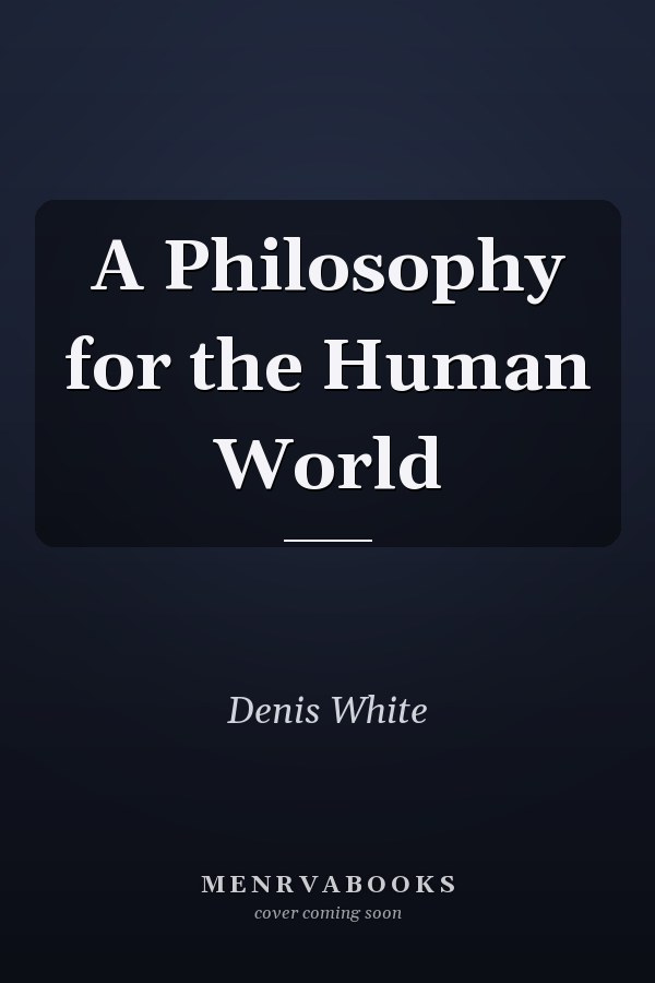 A Philosophy for the Human World
