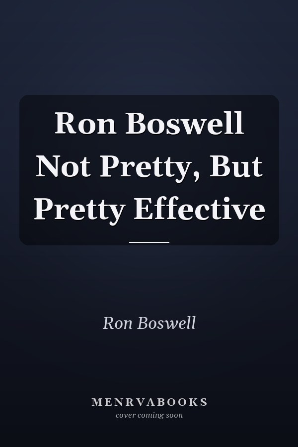 Ron Boswell Not Pretty, But Pretty Effective