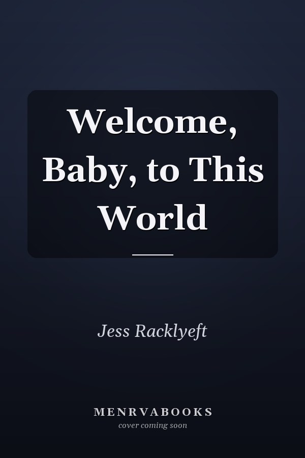 Welcome, Baby, to This World