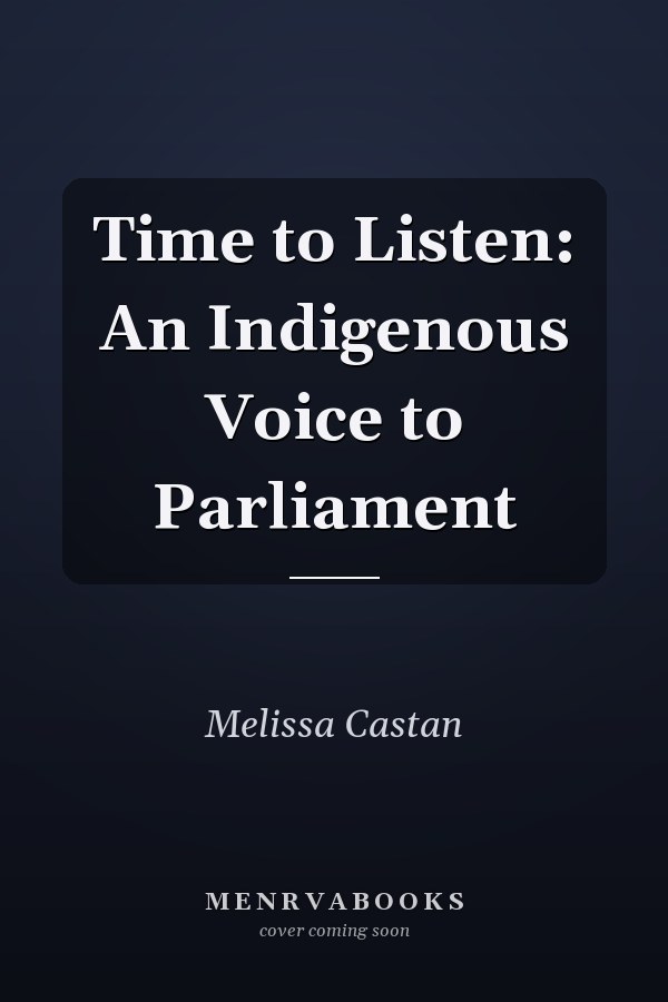 Time to Listen: An Indigenous Voice to Parliament