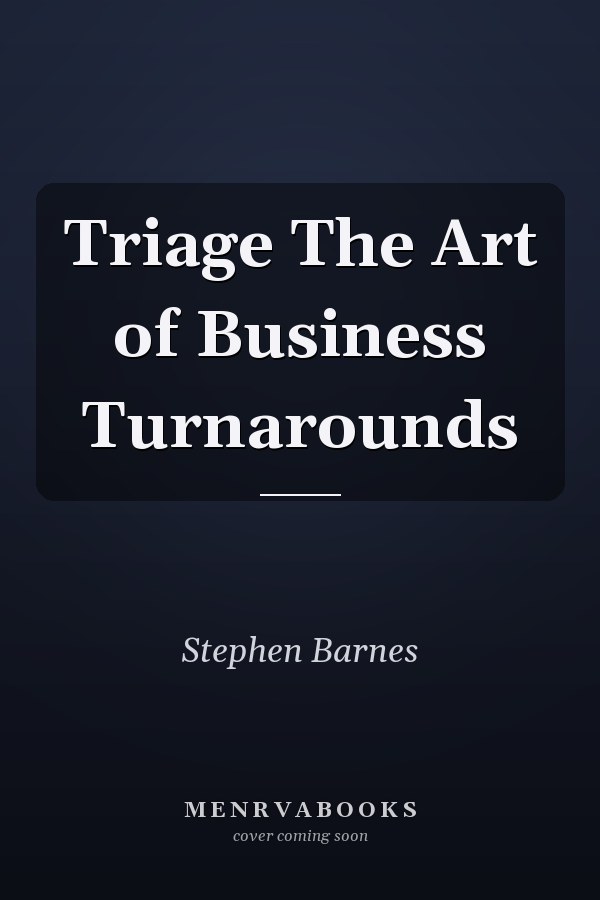 Triage The Art of Business Turnarounds