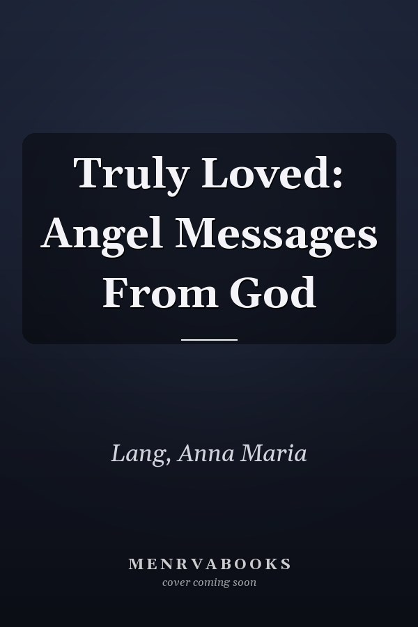 Truly Loved: Angel Messages From God