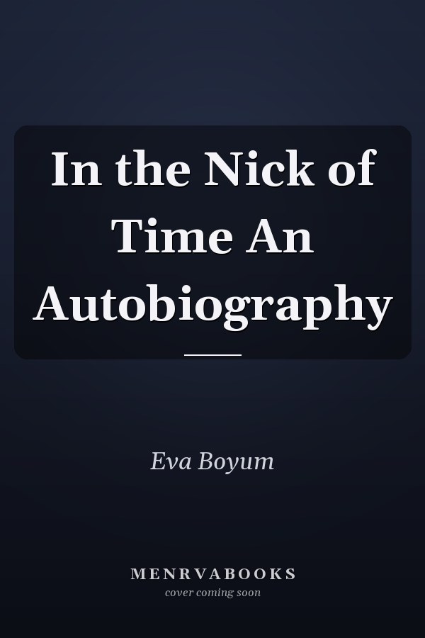 In the Nick of Time An Autobiography