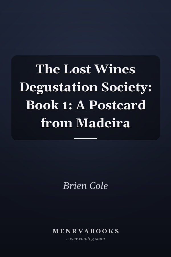 The Lost Wines Degustation Society: Book 1: A Postcard from Madeira