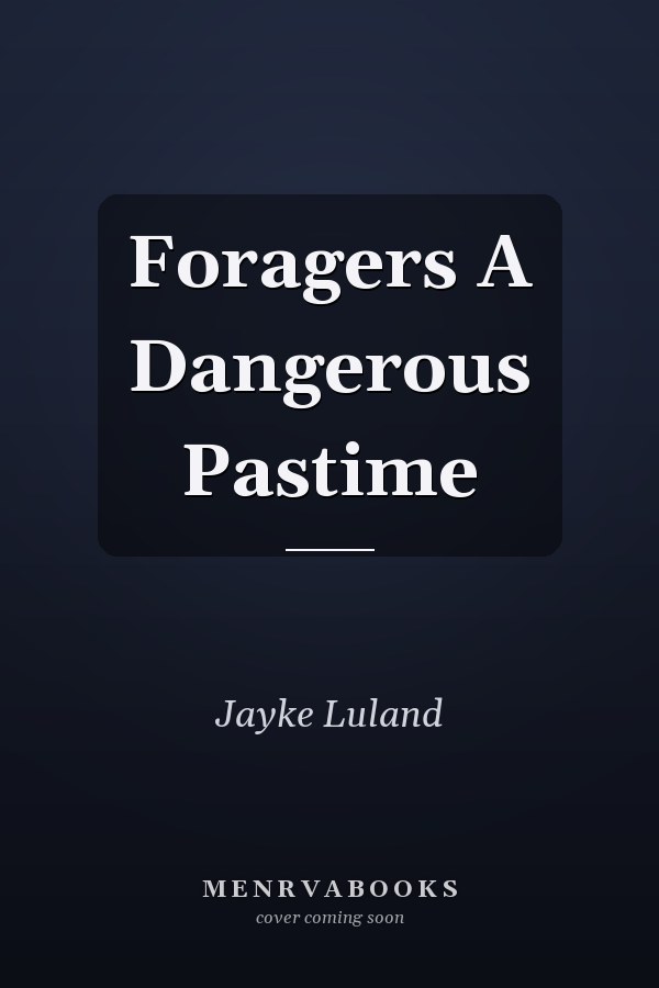 Foragers A Dangerous Pastime