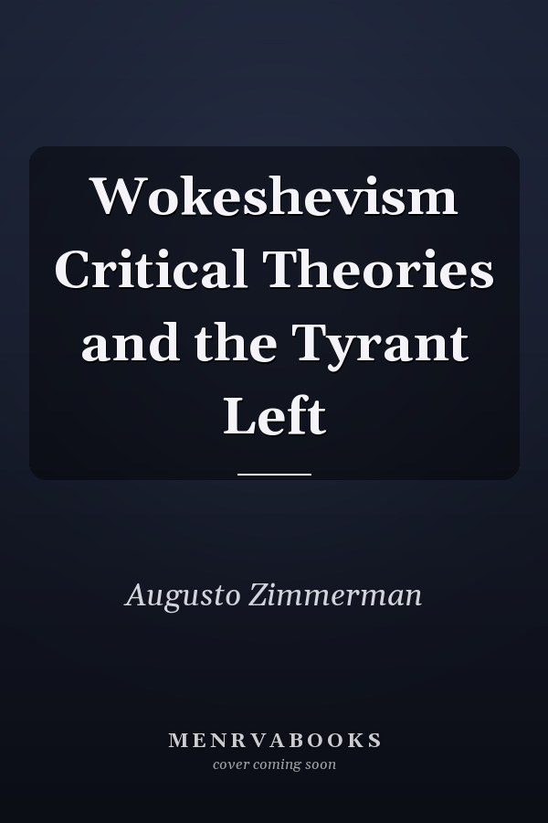 Wokeshevism Critical Theories and the Tyrant Left