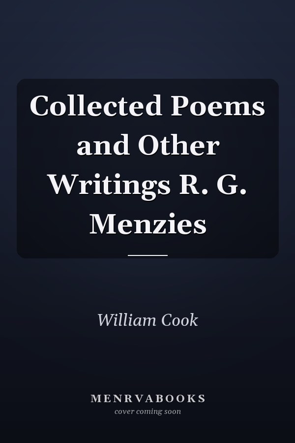 Collected Poems and Other Writings R. G. Menzies