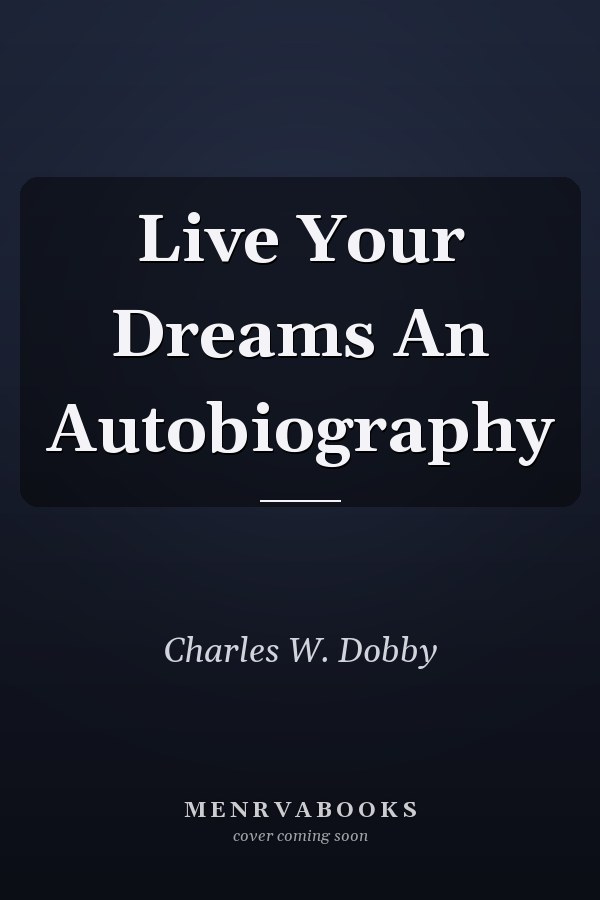 Live Your Dreams An Autobiography